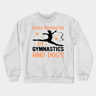 easily distracted by gymnastics and dogs Crewneck Sweatshirt